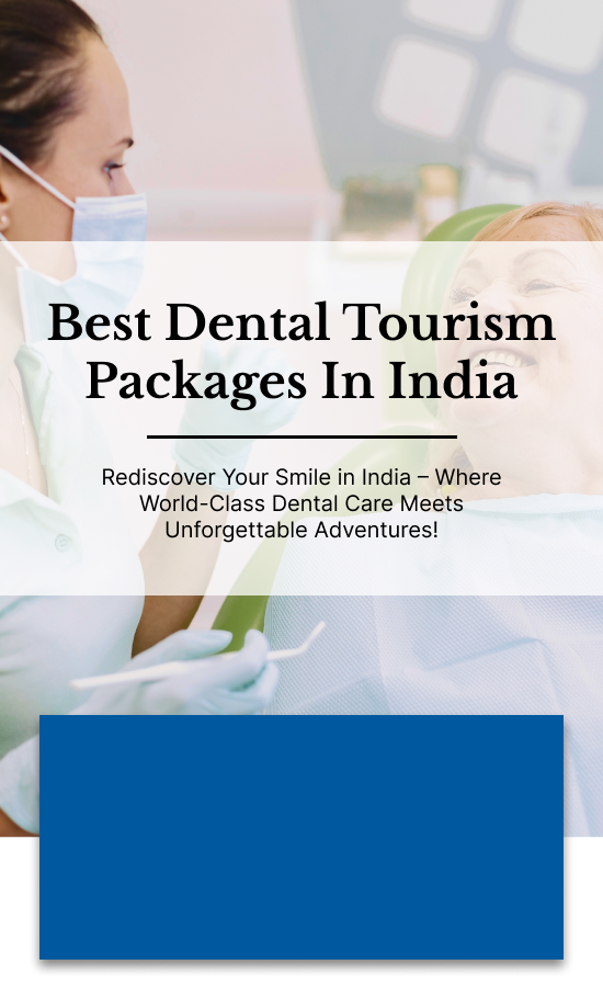 Dental Tourism Packages In India | Dental Tourism In India